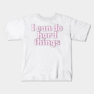 I Can Do Hard Things - Inspiring and Motivational Quotes Kids T-Shirt